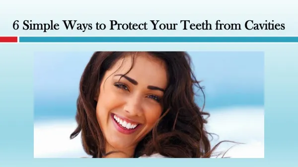6 Simple Ways to Protect Your Teeth from Cavities