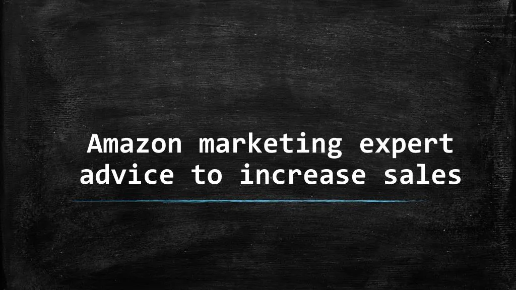 amazon marketing expert advice to increase sales