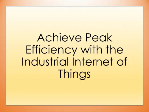 Achieve Peak Efficiency with the Industrial Internet of Things
