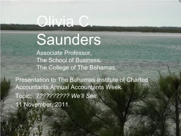 Olivia C. Saunders Associate Professor, The School of Business, The College of The Bahamas.