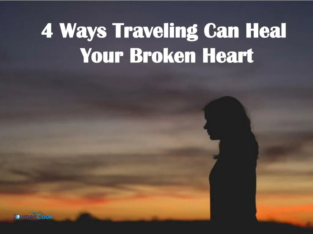 4 ways traveling can heal your broken heart