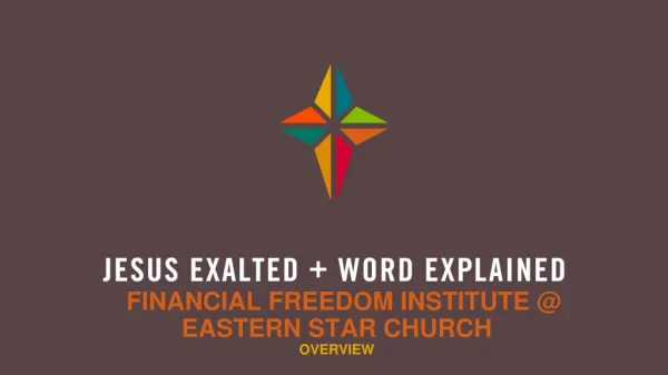 FINANCIAL FREEDOM INSTITUTE @ EASTERN STAR CHURCH OVERVIEW