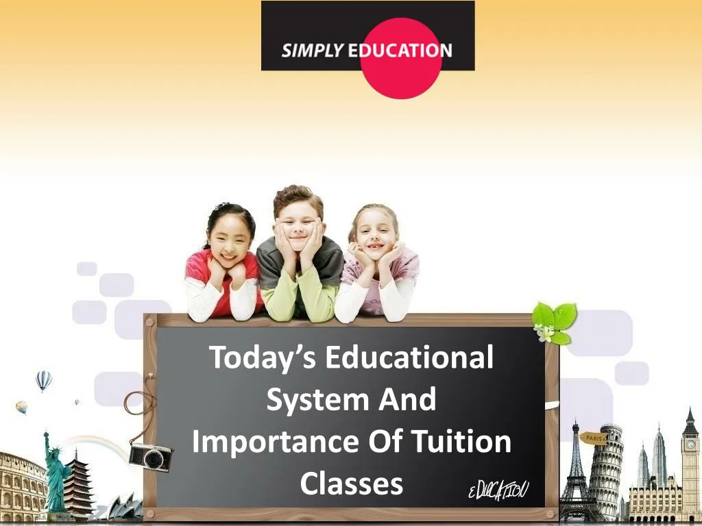 today s educational system and importance of tuition classes