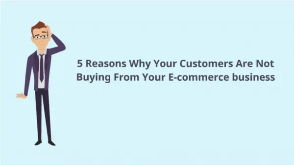 5 Reasons Why Your Customers Are Not Buying From Your E-commerce Business
