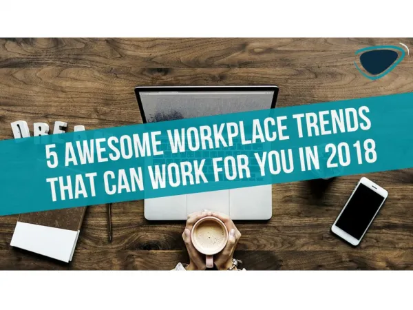 5 Awesome Workplace Trends That Can Work For You In 2018