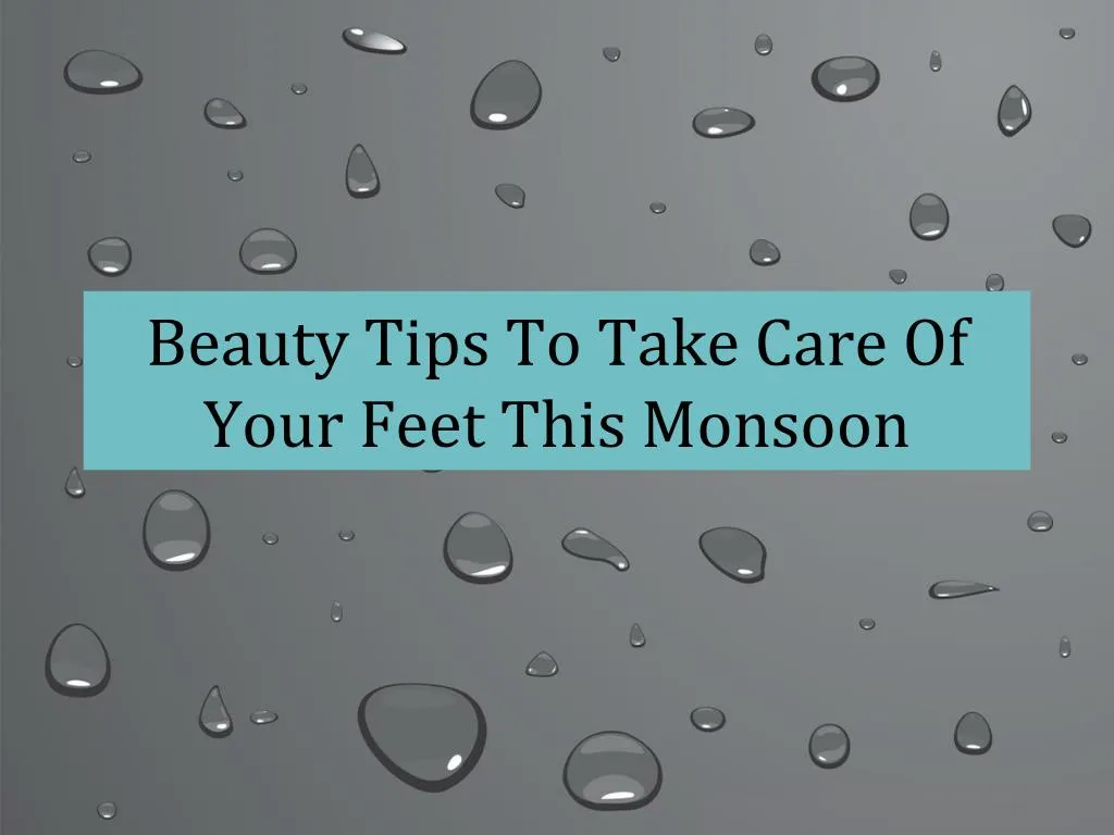 beauty tips to take care of your feet this monsoon