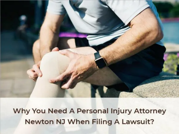 why you need a personal injury attorney newton nj when filing a lawsuit