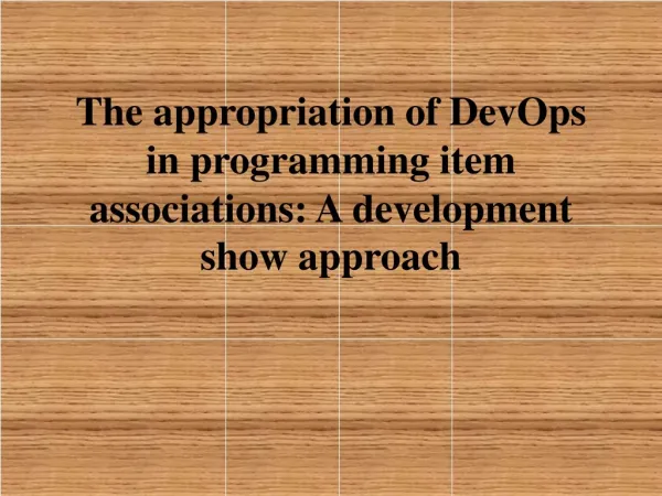 The appropriation of DevOps in programming item associations: A development show approach