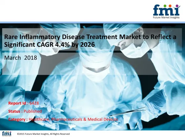 Rare Inflammatory Disease Treatment Market will Register an Exponential CAGR 4.4% through 2026