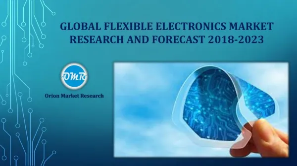 Global Flexible Electronics Market Research and Forecast 2018-2023