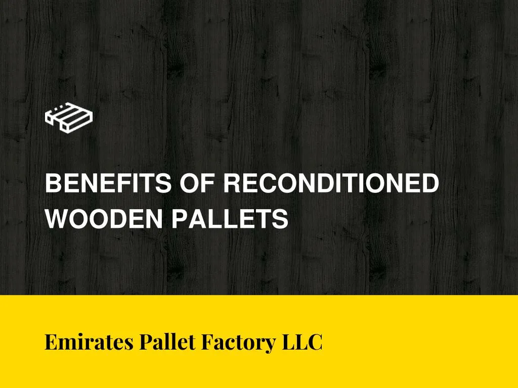 benefits of reconditioned wooden pallets