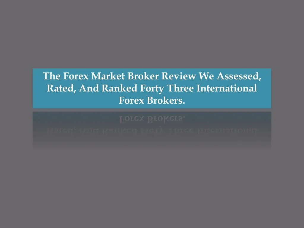 the forex market broker review we assessed rated