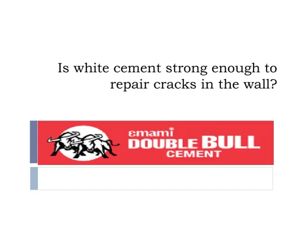 Is white cement strong enough to repair cracks in the wall?