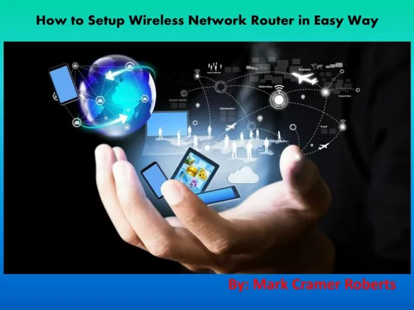 How to Setup Wireless Network Router in Easy Way - Mark Cramer Roberts