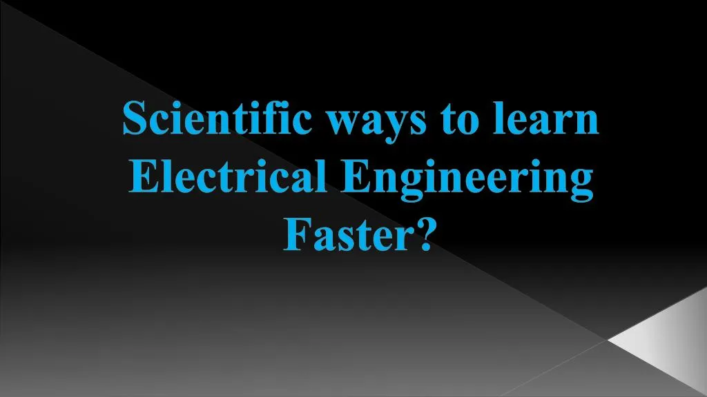scientific ways to learn electrical engineering faster