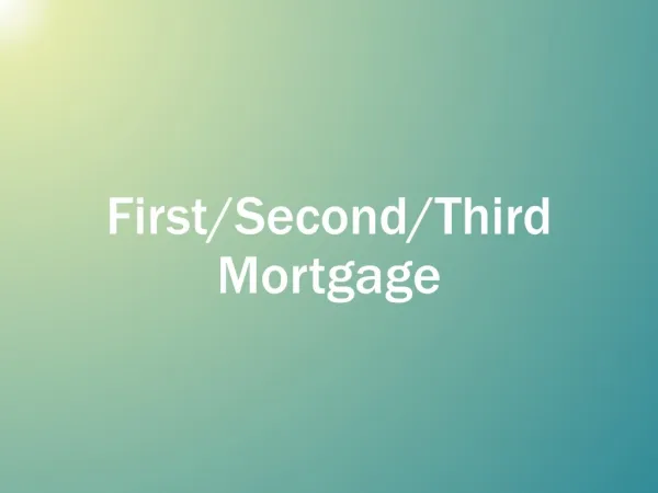 First/Second/Third Mortgage