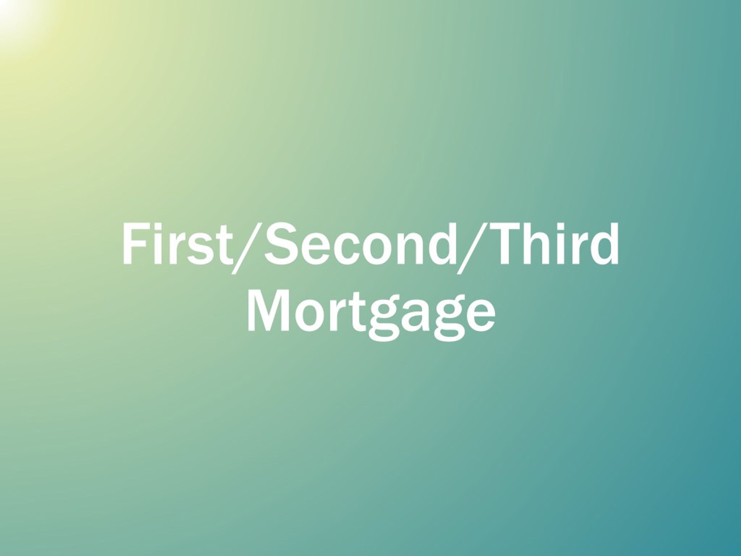 PPT - First/Second/Third Mortgage PowerPoint Presentation, free ...