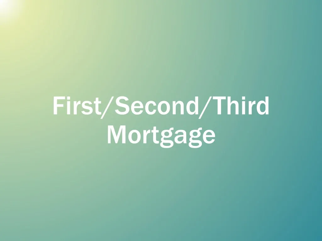 first second third mortgage