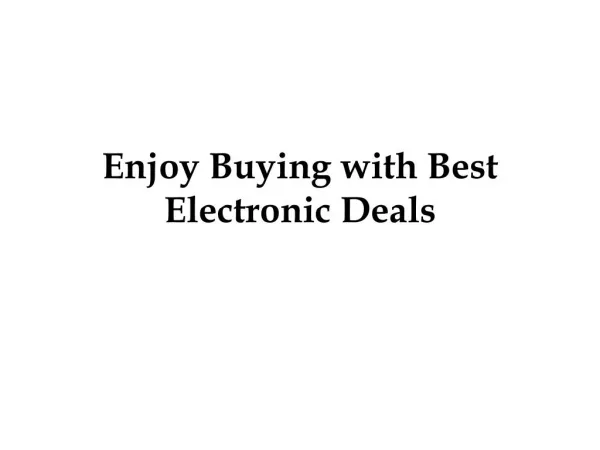 Enjoy Buying with Best Electronic Deals