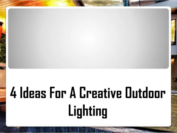 4 Ideas For A Creative Outdoor Lighting