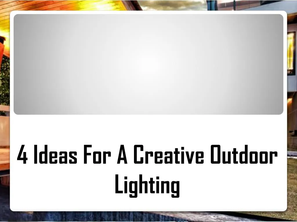 4 ideas for a creative outdoor lighting