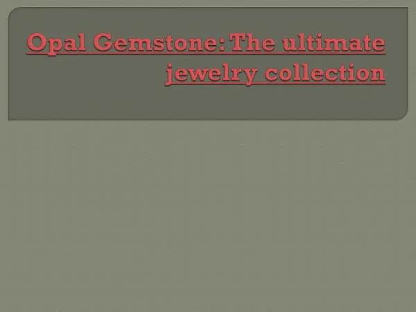 Opal Gemstone: The ultimate jewelry collection