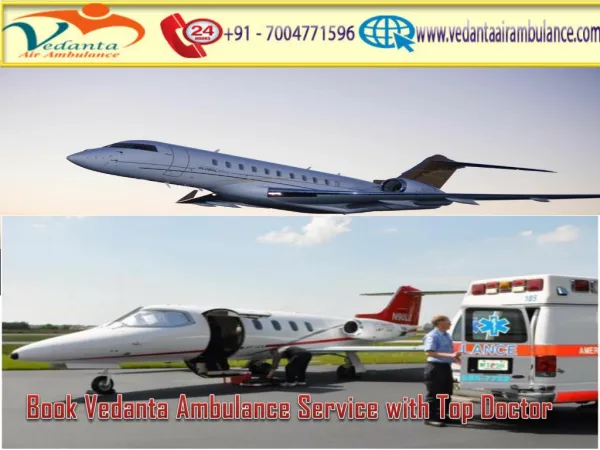 Book Vedanta Air Ambulance Service in Bokaro with Highly Experienced Doctor