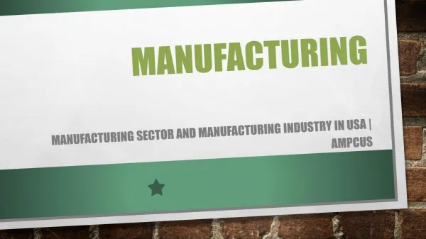 Manufacturing Sector and Manufacturing Industry in USA | Ampcus