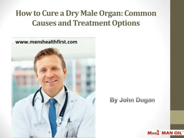 How to Cure a Dry Male Organ: Common Causes and Treatment Options