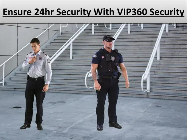 Ensure 24hr Security With VIP360 Security