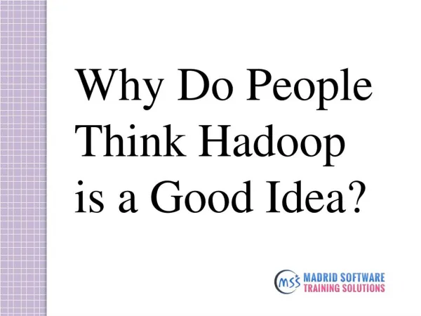 Why Do People Think Hadoop is a Good Idea?