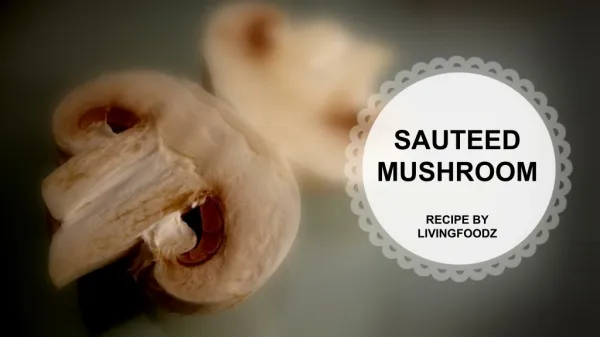 Sauted Mushroom Recipe - Living Foodz