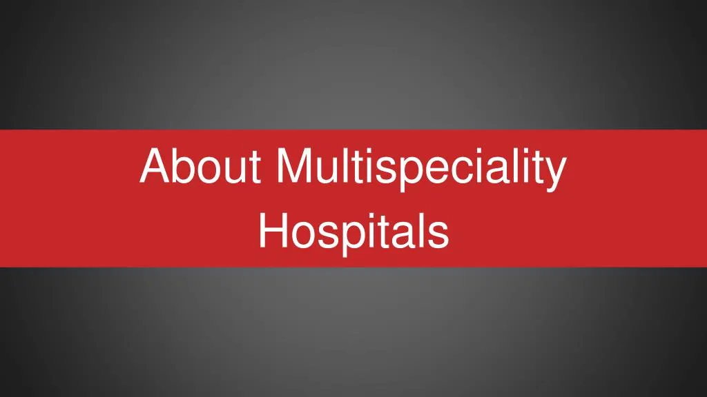 about multispeciality hospitals