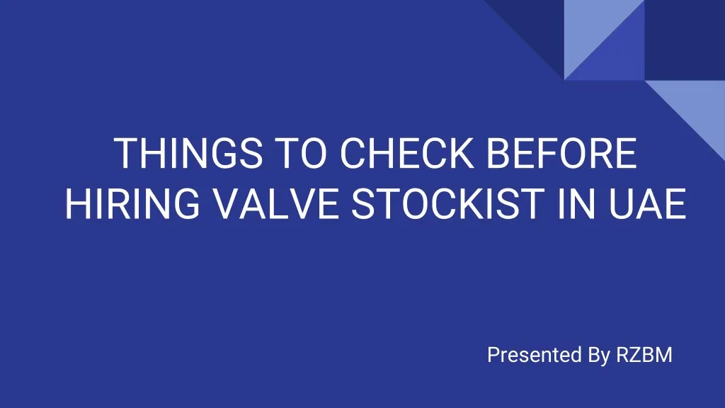 things to check before hiring valve stockist