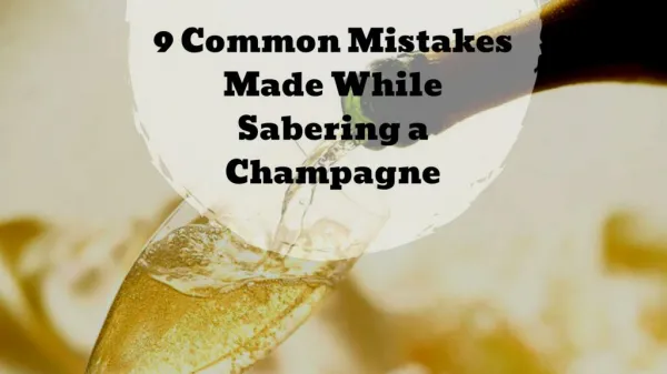 9 Common Mistakes Made While Sabering a Champagne