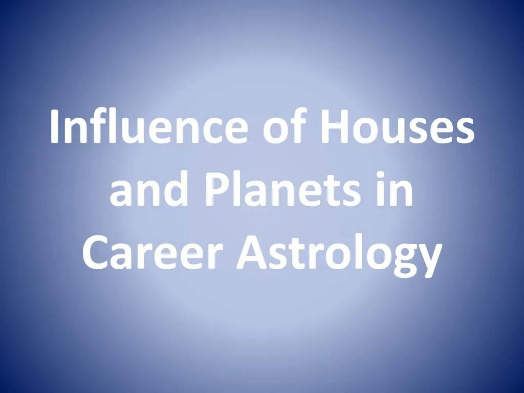influence of houses and planets in career astrology
