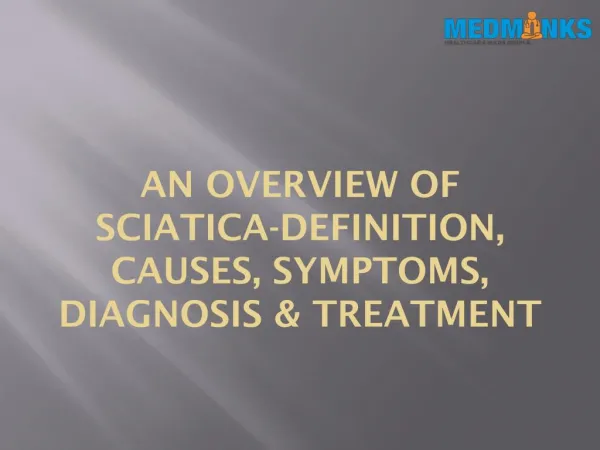 AN OVERVIEW OF SCIATICA-DEFINITION, CAUSES, SYMPTOMS, DIAGNOSIS & TREATMENT