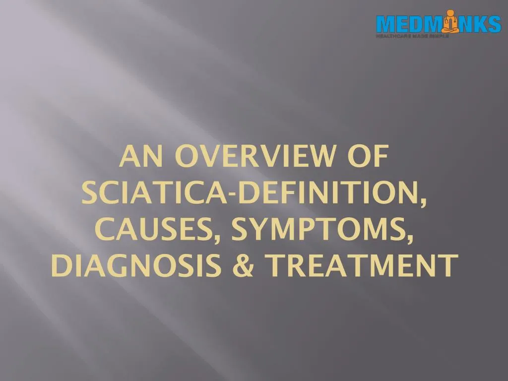 an overview of sciatica definition causes symptoms diagnosis treatment