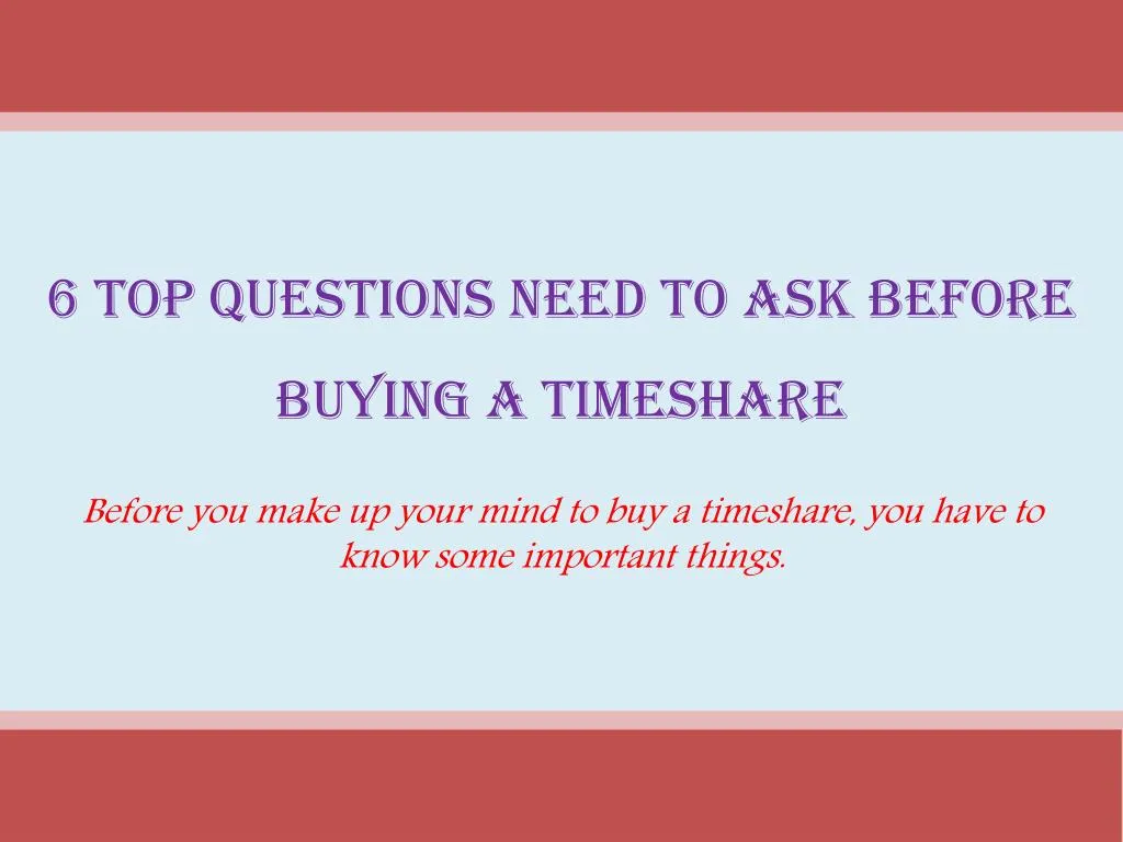 6 top questions need to ask before buying a timeshare