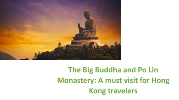 The Big Buddha and Po Lin Monastery: A must visit for Hong Kong travelers