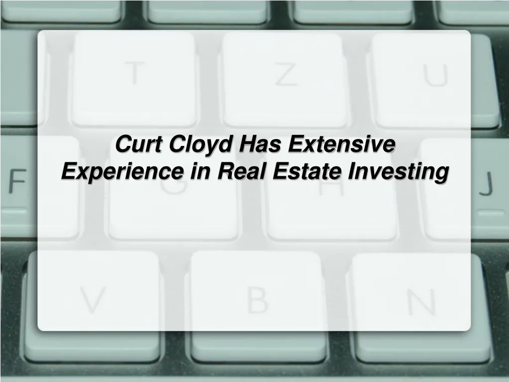 curt cloyd has extensive experience in real