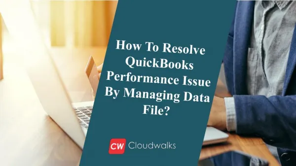 How to Resolve QuickBooks Performance Issue by Managing Data File?