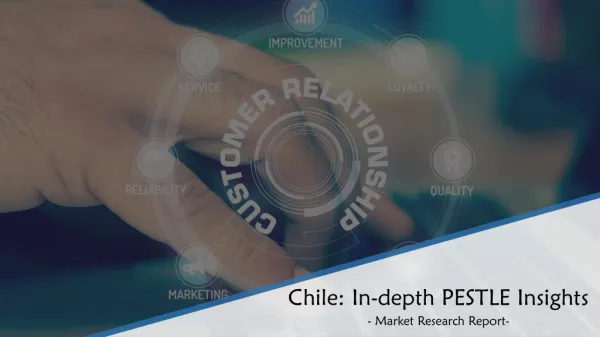 Chile: In-depth PESTLE Insights | Aarkstore