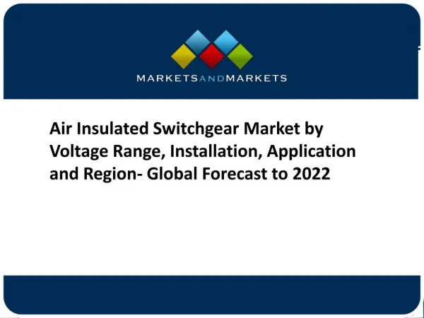 Air Insulated Switchgear Market by Voltage Range, Installation, Application and Region- Global Forecast to 2022