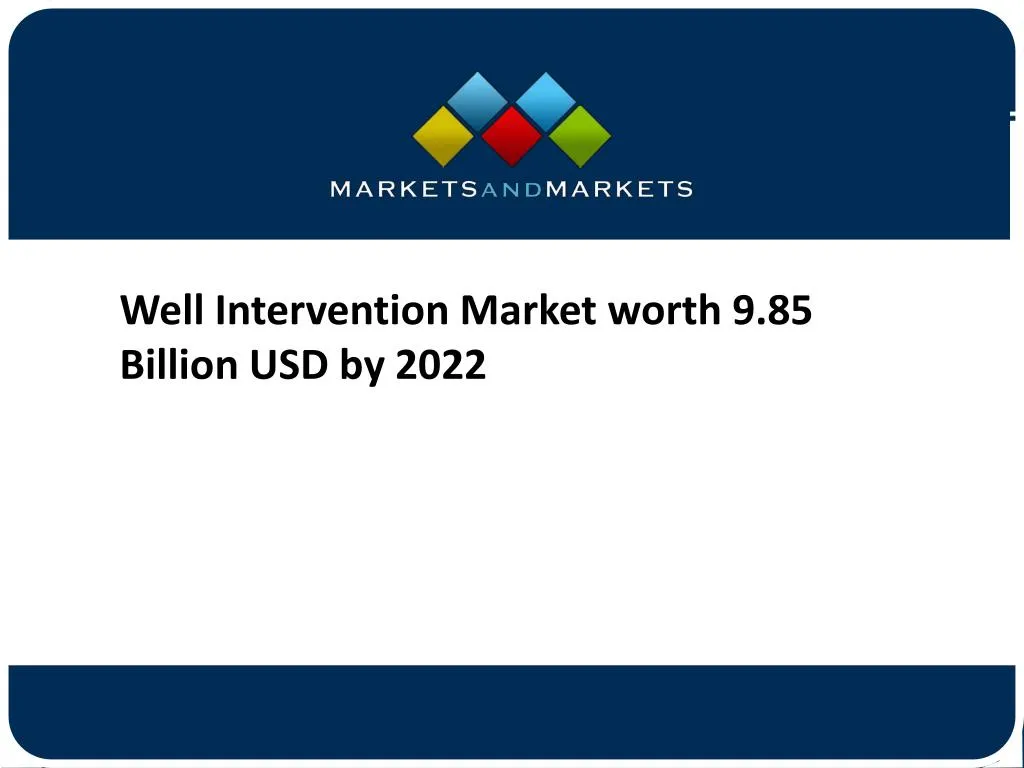 well intervention market worth 9 85 billion