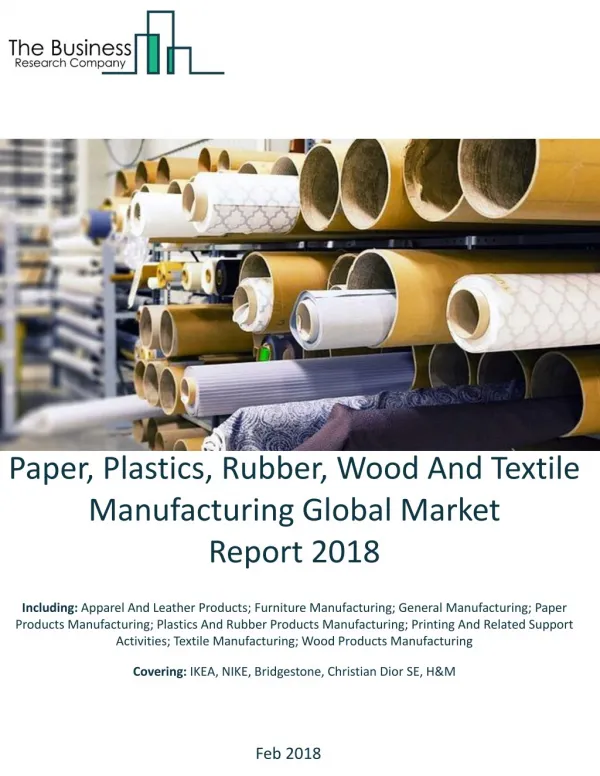 Paper, Plastics, Rubber, Wood And Textile Manufacturing Global Market Report 2018