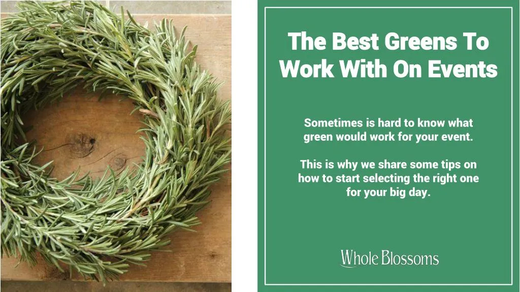 the best greens to work with on events