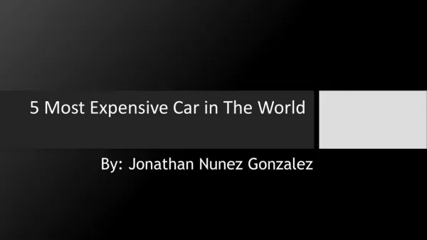 Most Expensive Cars in World by Jonathan Nunez Gonzalez