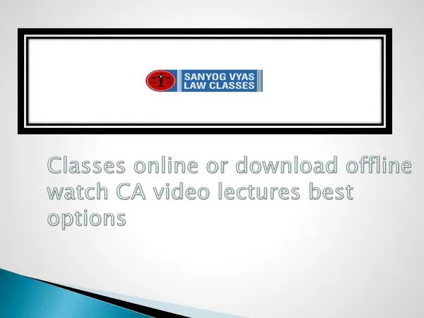 Android mobile phone and tablet and save them offline CA video lectures