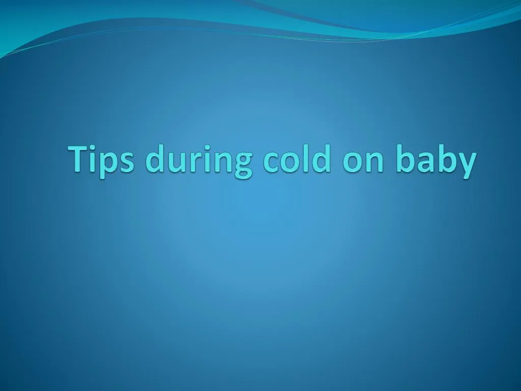 tips during cold on baby